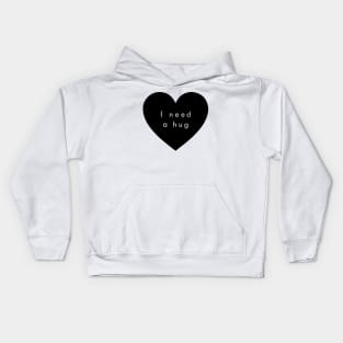 I need a hug Kids Hoodie